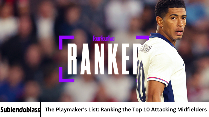 The Playmaker’s List: Ranking the Top 10 Attacking Midfielders
