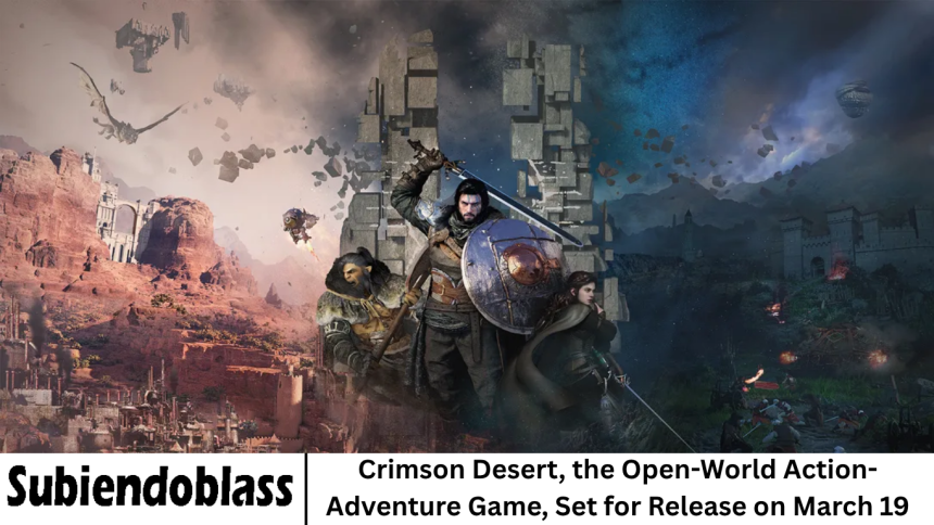 Crimson Desert, the Open-World Action-Adventure Game, Set for Release on March 19