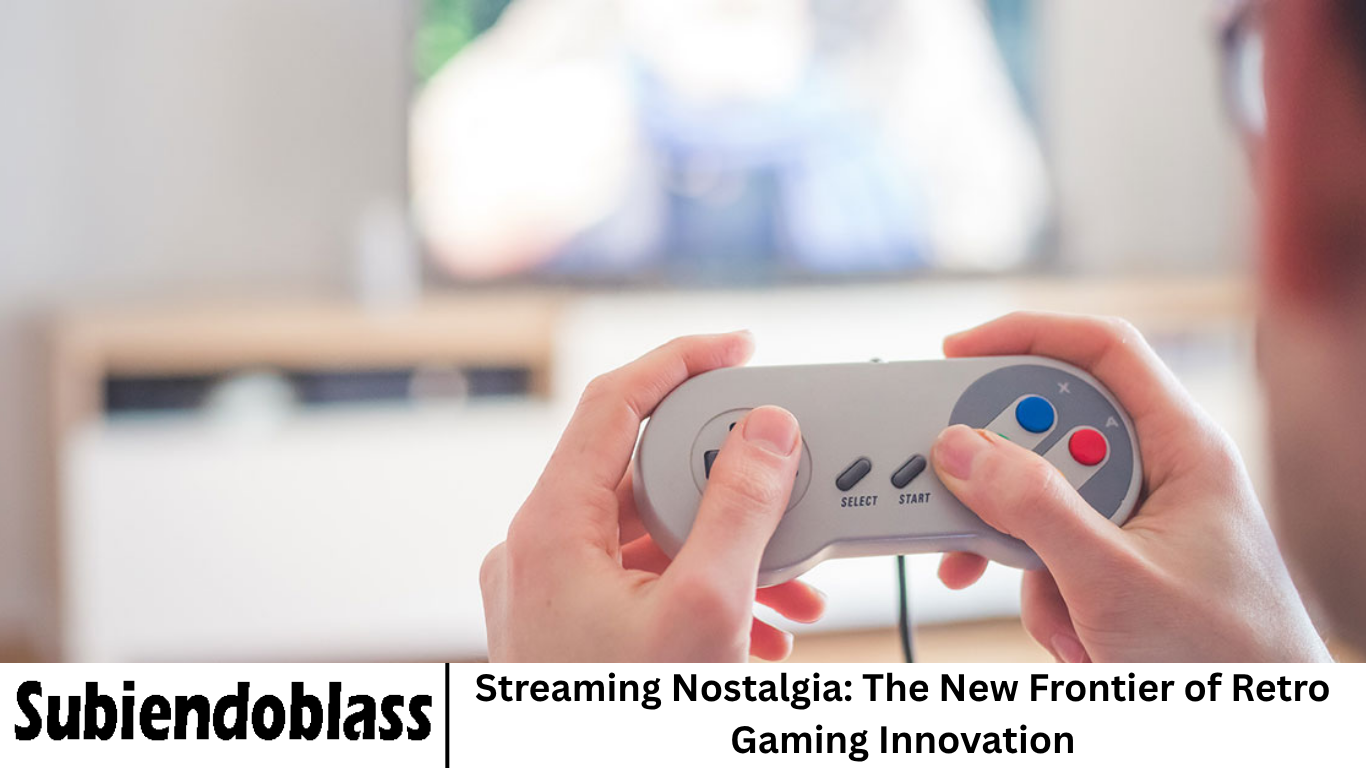 Streaming Nostalgia: The New Frontier of Retro Gaming Innovation