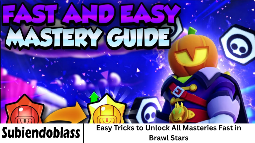 Easy Tricks to Unlock All Masteries Fast in Brawl Stars