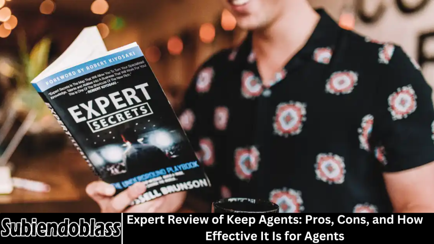 Expert Review of Keep Agents: Pros, Cons, and How Effective It Is for Agents