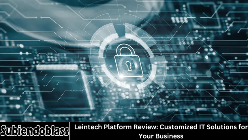 Leintech Platform Review: Customized IT Solutions for Your Business