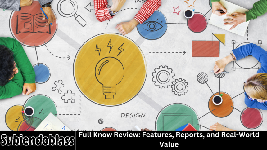 Full Know Review: Features, Reports, and Real-World Value