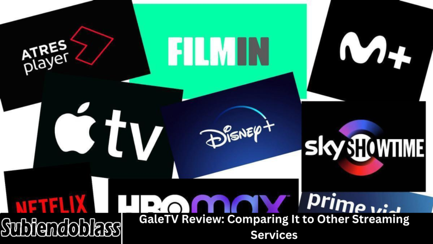 GaleTV Review: Comparing It to Other Streaming Services